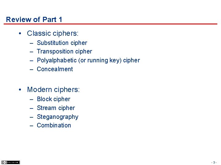 Review of Part 1 • Classic ciphers: – – Substitution cipher Transposition cipher Polyalphabetic