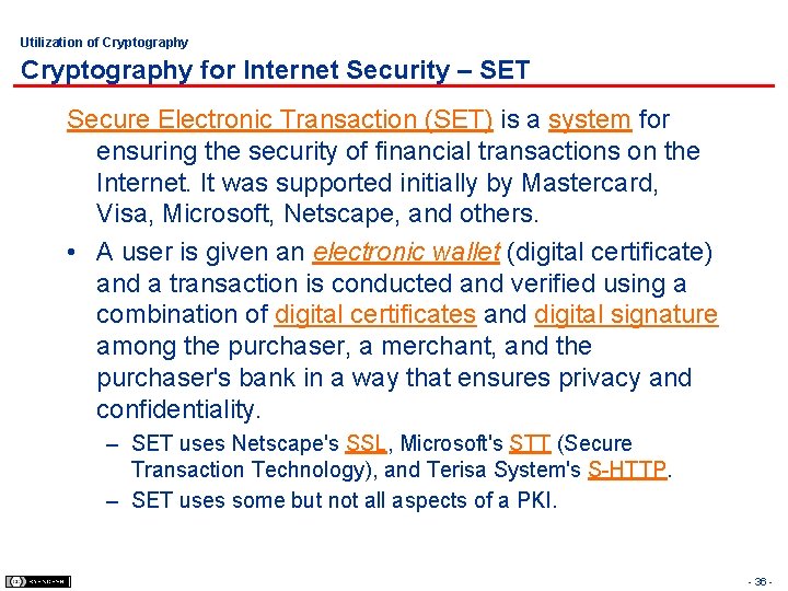 Utilization of Cryptography for Internet Security – SET Secure Electronic Transaction (SET) is a