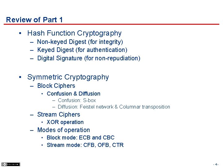 Review of Part 1 • Hash Function Cryptography – Non-keyed Digest (for integrity) –