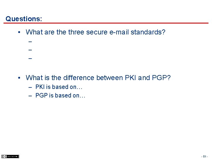 Questions: • What are three secure e-mail standards? – – – • What is