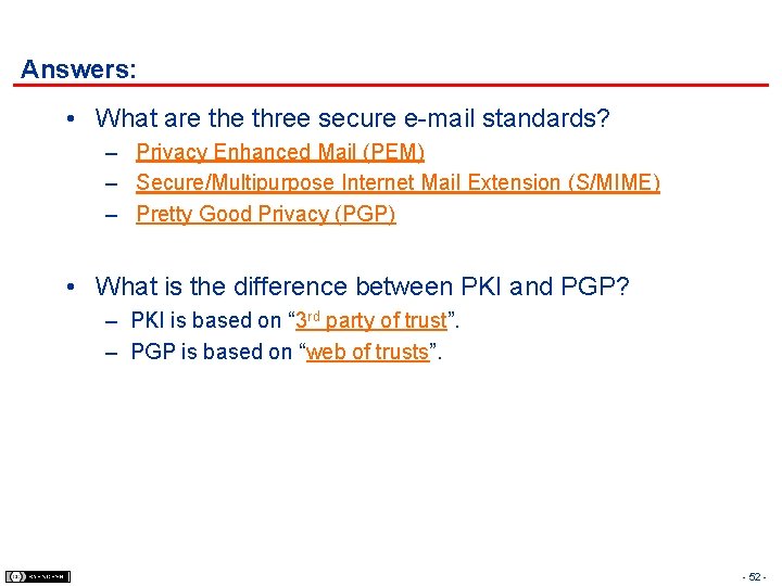 Answers: • What are three secure e-mail standards? – Privacy Enhanced Mail (PEM) –