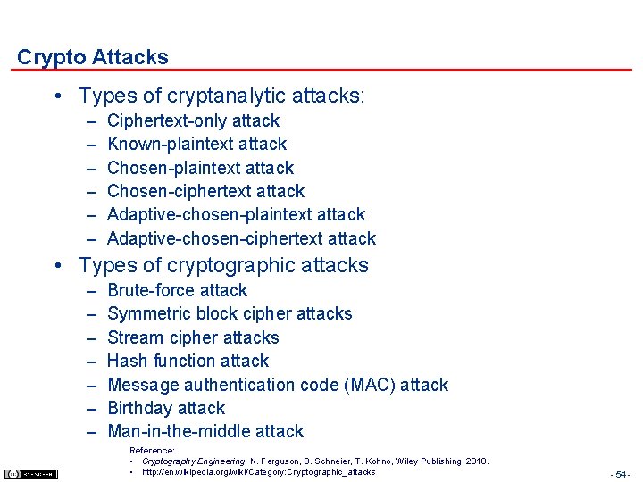 Crypto Attacks • Types of cryptanalytic attacks: – – – Ciphertext-only attack Known-plaintext attack