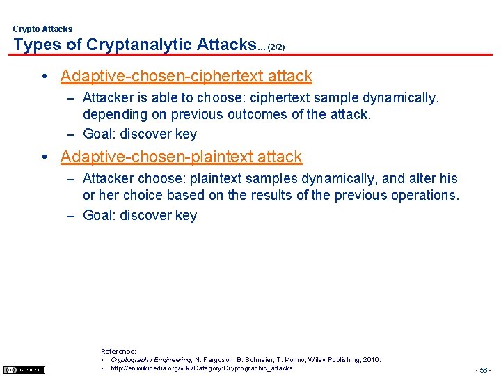 Crypto Attacks Types of Cryptanalytic Attacks… (2/2) • Adaptive-chosen-ciphertext attack – Attacker is able