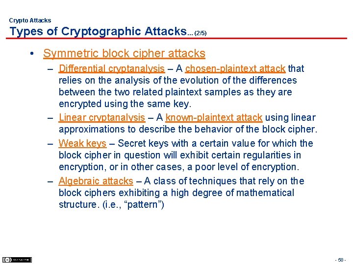 Crypto Attacks Types of Cryptographic Attacks… (2/5) • Symmetric block cipher attacks – Differential