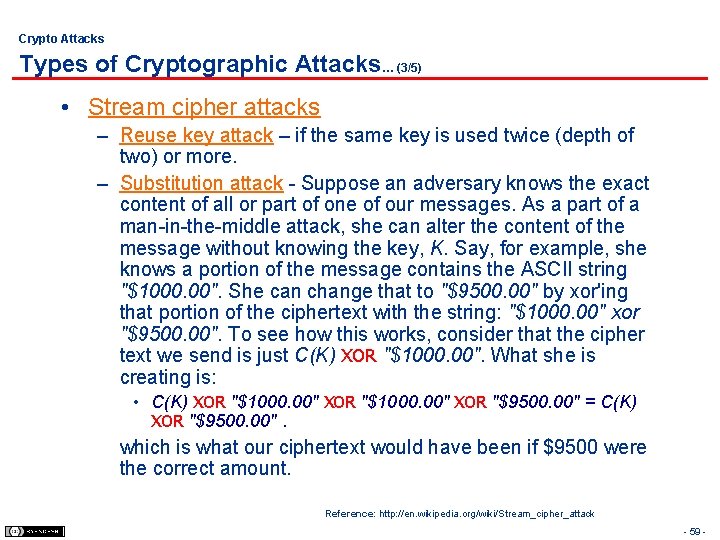 Crypto Attacks Types of Cryptographic Attacks… (3/5) • Stream cipher attacks – Reuse key