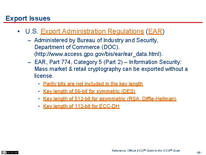 Export Issues • U. S. Export Administration Regulations (EAR) – Administered by Bureau of