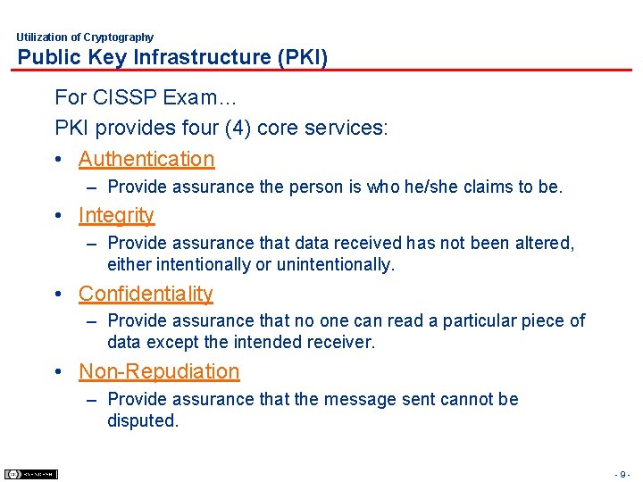 Utilization of Cryptography Public Key Infrastructure (PKI) For CISSP Exam… PKI provides four (4)