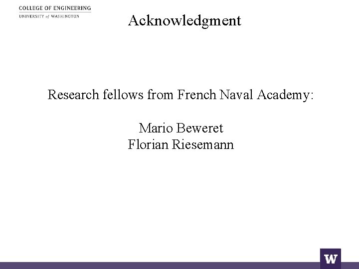 Acknowledgment Research fellows from French Naval Academy: Mario Beweret Florian Riesemann 