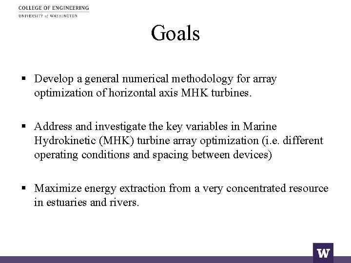 Goals § Develop a general numerical methodology for array optimization of horizontal axis MHK