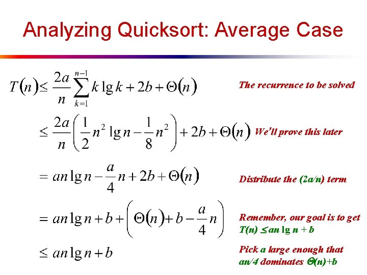 Analyzing Quicksort: Average Case The recurrence to be solved We’llthe prove this later What