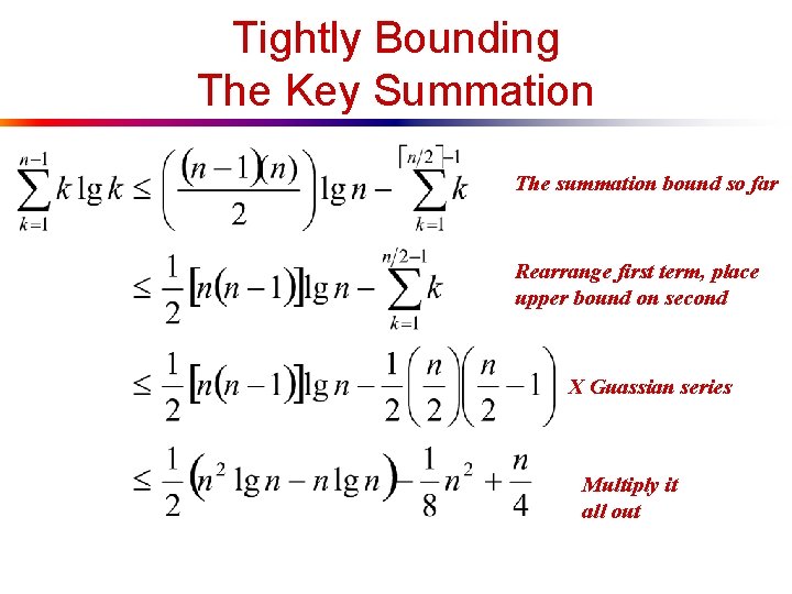 Tightly Bounding The Key Summation The summation bound so far Rearrange first term, place