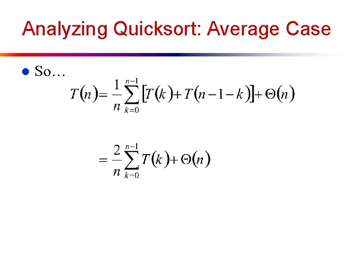 Analyzing Quicksort: Average Case l So… 