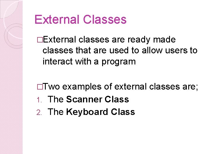 External Classes �External classes are ready made classes that are used to allow users