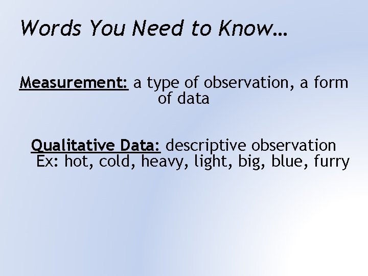 Words You Need to Know… Measurement: a type of observation, a form of data
