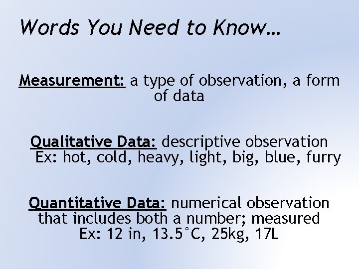 Words You Need to Know… Measurement: a type of observation, a form of data