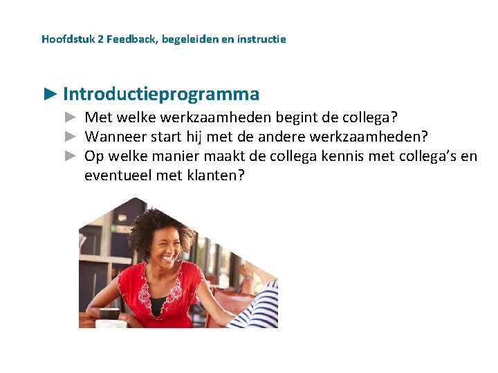 Hoofdstuk 2 Feedback, begeleiden en instructie ► Introductieprogramma ► Met welke werkzaamheden begint de