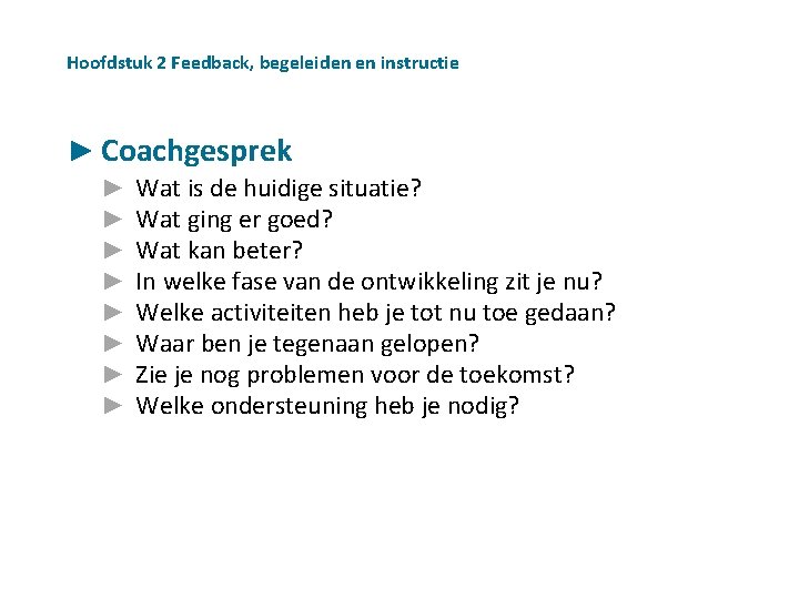 Hoofdstuk 2 Feedback, begeleiden en instructie ► Coachgesprek ► ► ► ► Wat is