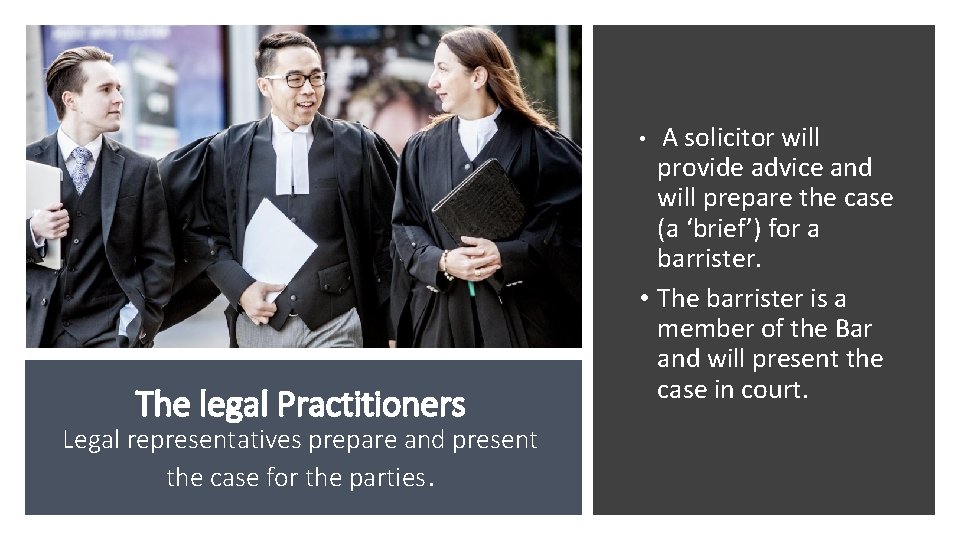 A solicitor will provide advice and will prepare the case (a ‘brief’) for a