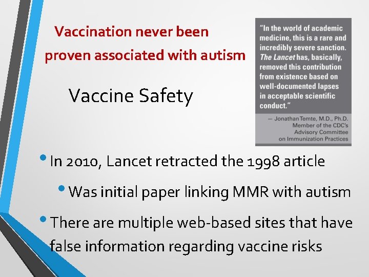 Vaccination never been proven associated with autism Vaccine Safety • In 2010, Lancet retracted