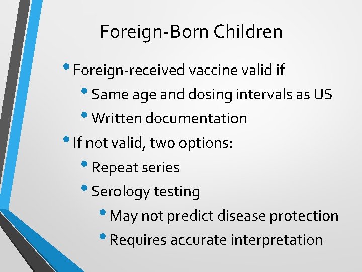 Foreign-Born Children • Foreign-received vaccine valid if • Same age and dosing intervals as