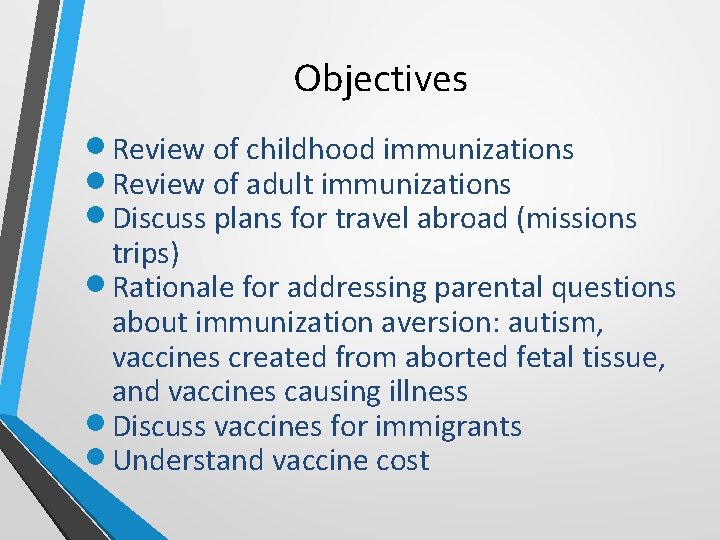 Objectives Review of childhood immunizations Review of adult immunizations Discuss plans for travel abroad