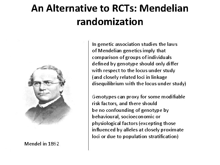 An Alternative to RCTs: Mendelian randomization In genetic association studies the laws of Mendelian