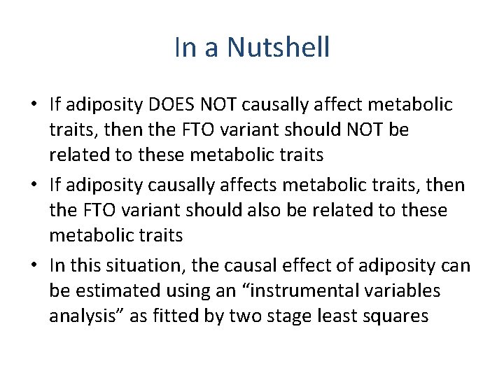 In a Nutshell • If adiposity DOES NOT causally affect metabolic traits, then the
