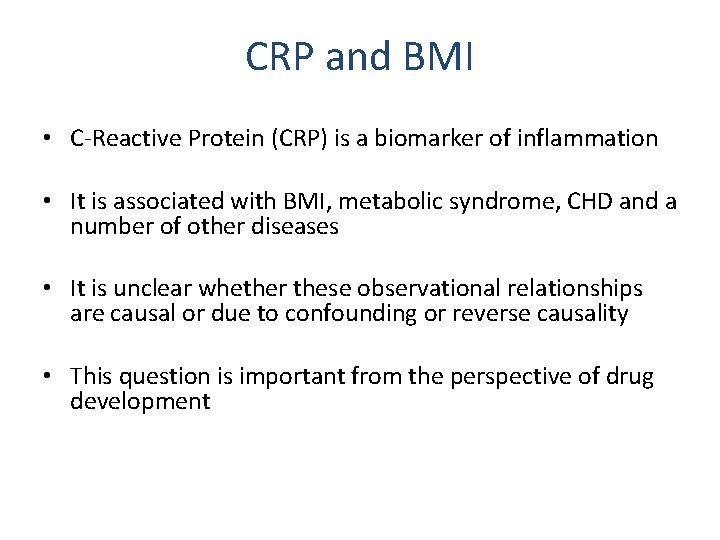 CRP and BMI • C-Reactive Protein (CRP) is a biomarker of inflammation • It