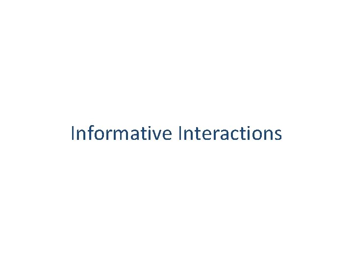 Informative Interactions 