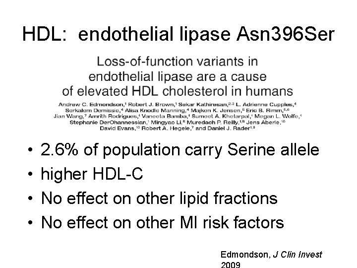 HDL: endothelial lipase Asn 396 Ser • • 2. 6% of population carry Serine