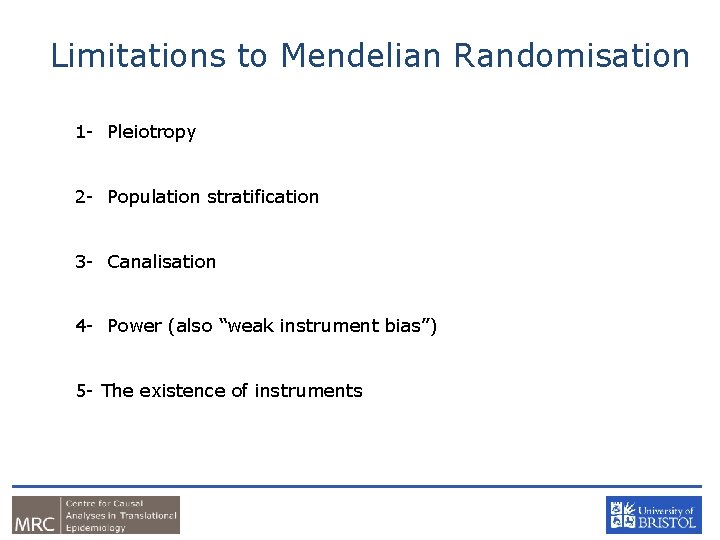 Limitations to Mendelian Randomisation 1 - Pleiotropy 2 - Population stratification 3 - Canalisation