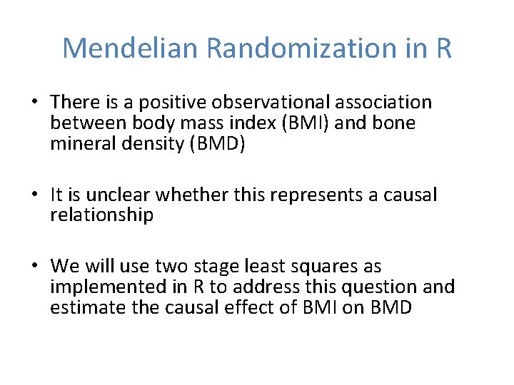 Mendelian Randomization in R • There is a positive observational association between body mass