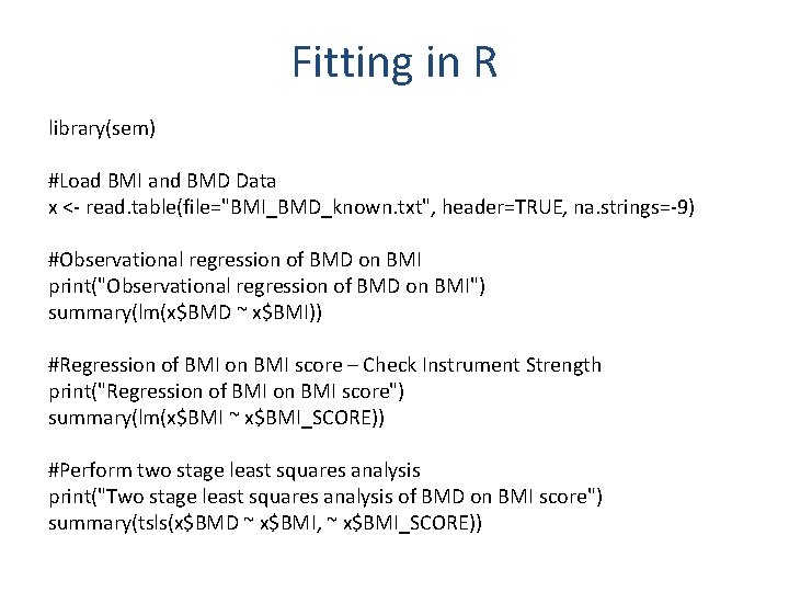 Fitting in R library(sem) #Load BMI and BMD Data x <- read. table(file="BMI_BMD_known. txt",