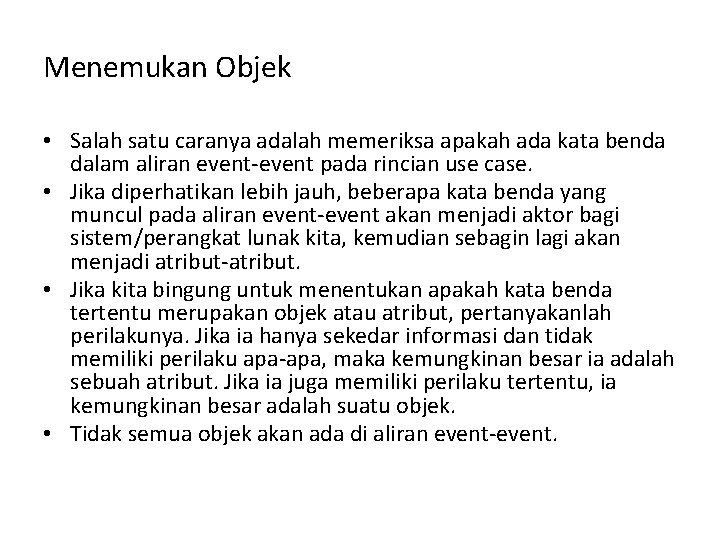 Menemukan Objek • Salah satu caranya adalah memeriksa apakah ada kata benda dalam aliran