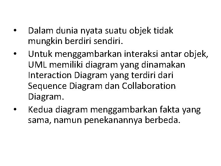  • • • Dalam dunia nyata suatu objek tidak mungkin berdiri sendiri. Untuk