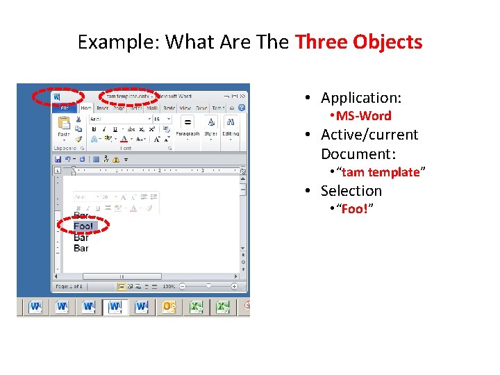 Example: What Are Three Objects • Application: • MS-Word • Active/current Document: • “tam