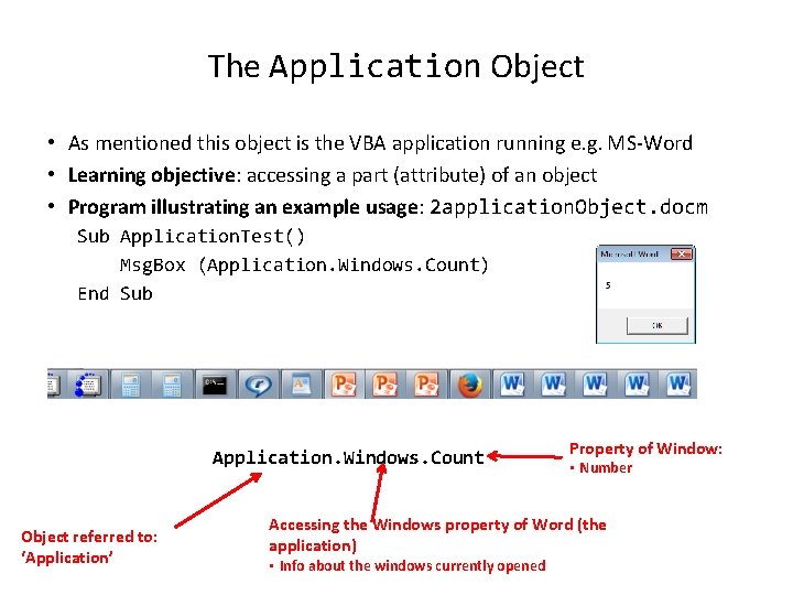 The Application Object • As mentioned this object is the VBA application running e.