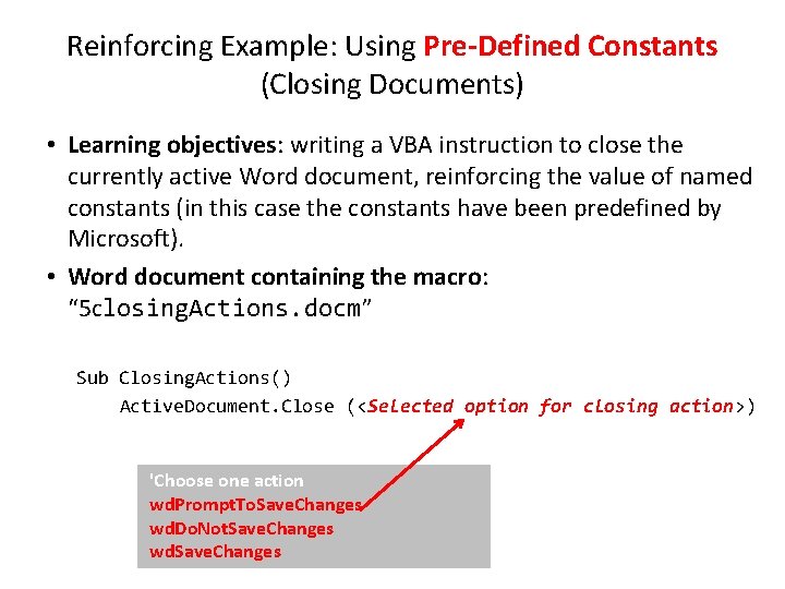 Reinforcing Example: Using Pre-Defined Constants (Closing Documents) • Learning objectives: writing a VBA instruction