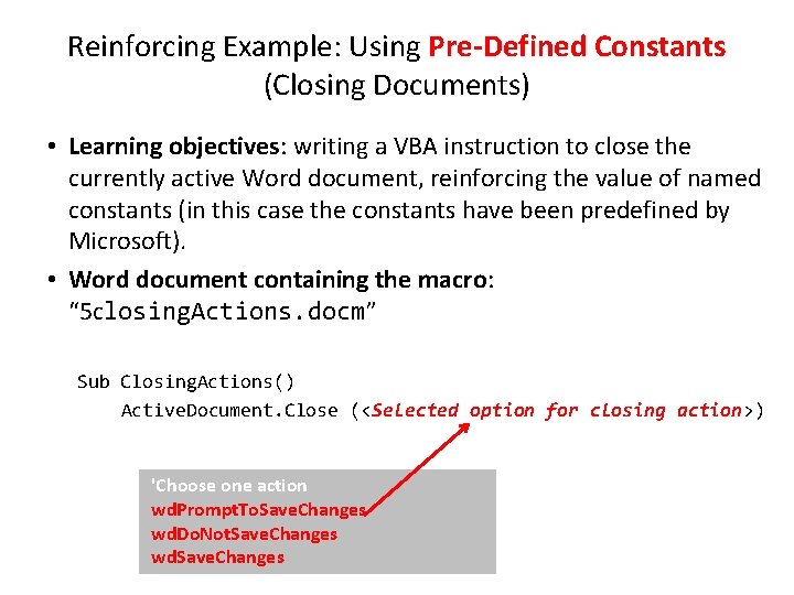 Reinforcing Example: Using Pre-Defined Constants (Closing Documents) • Learning objectives: writing a VBA instruction