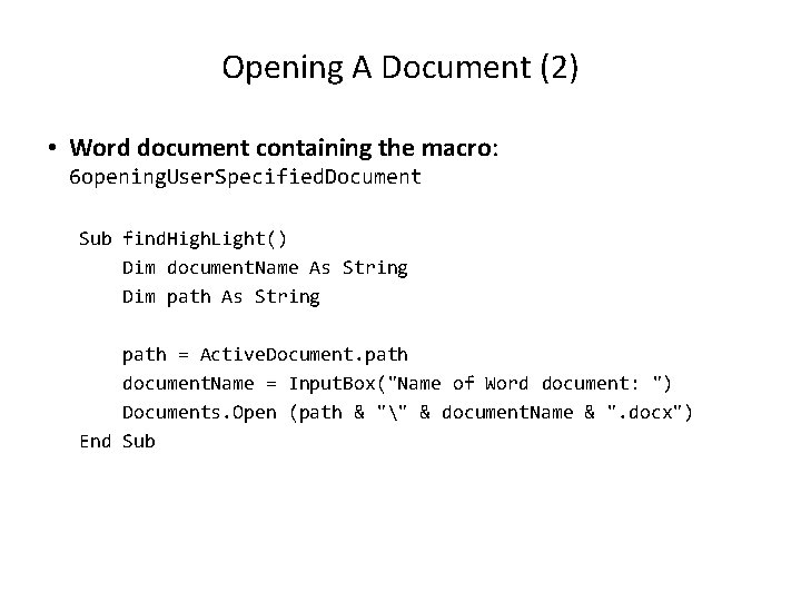 Opening A Document (2) • Word document containing the macro: 6 opening. User. Specified.