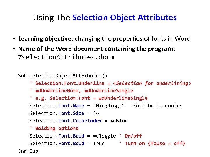 Using The Selection Object Attributes • Learning objective: changing the properties of fonts in