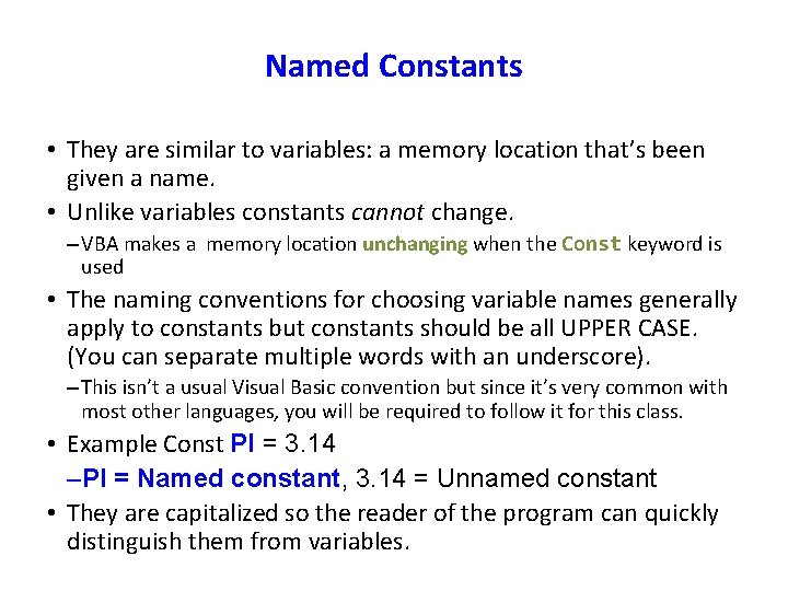 Named Constants • They are similar to variables: a memory location that’s been given