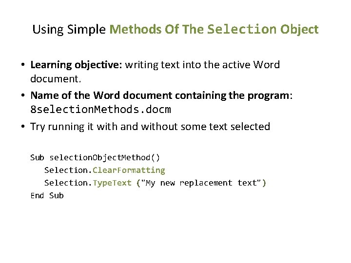 Using Simple Methods Of The Selection Object • Learning objective: writing text into the