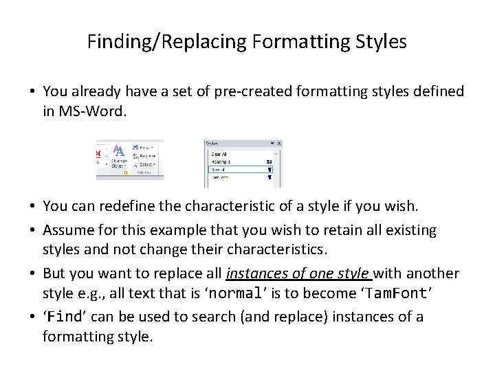 Finding/Replacing Formatting Styles • You already have a set of pre-created formatting styles defined