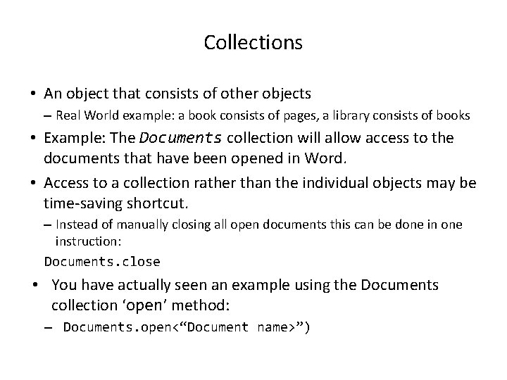Collections • An object that consists of other objects – Real World example: a