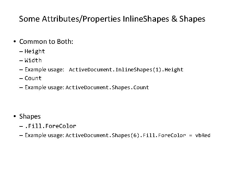 Some Attributes/Properties Inline. Shapes & Shapes • Common to Both: – Height – Width