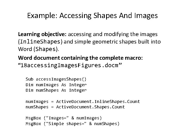 Example: Accessing Shapes And Images Learning objective: accessing and modifying the images (Inline. Shapes)