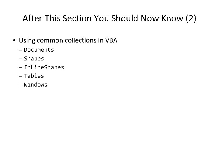 After This Section You Should Now Know (2) • Using common collections in VBA