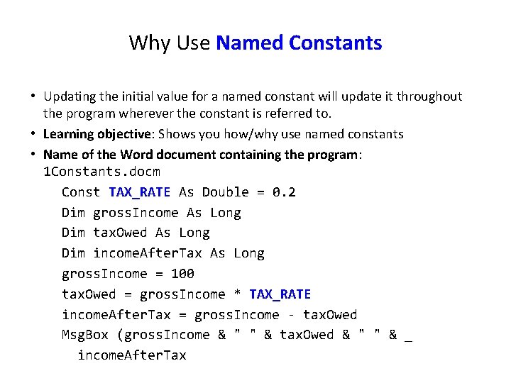 Why Use Named Constants • Updating the initial value for a named constant will