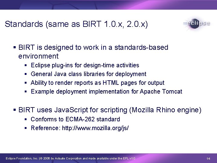 Standards (same as BIRT 1. 0. x, 2. 0. x) § BIRT is designed